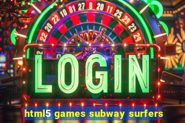 html5 games subway surfers